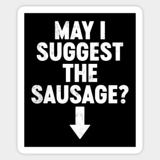 May I Suggest The Sausage Funny Sticker